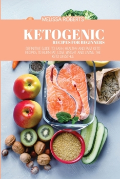 Paperback Ketogenic Recipes For Beginners: Definitive Guide To Easy, Healthy And Fast Keto Recipes To Burn Fat, Lose Weight And Living The Keto Lifestyle Book