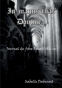 Paperback In manus tuas Domine: Journal du frère Benoit-Olivier [French] Book