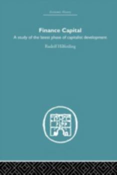 Finance Capital: A Study in the Latest Phase of Capitalist Development