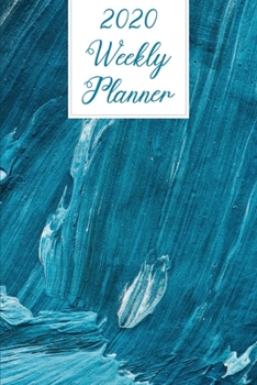 Paperback 2020 Weekly Planner: Ocean Blue Abstract Art Academic Weekly Planner 2020, Planner Organizer for Art School Students & Teachers Book