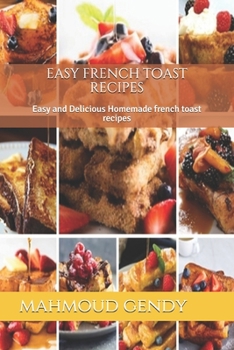 Paperback easy french toast recipes: Easy and Delicious Homemade french toast recipes Book