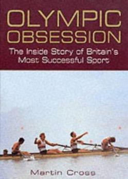 Hardcover Olympic Obsession: The Inside Story of Britain's Most Successful Sport Book