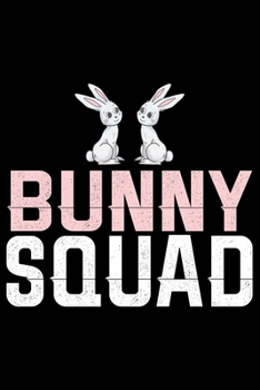 BUNNY SQUAD: Cool BUNNY Journal Notebook - Gifts Idea for BUNNY Lovers Notebook for Men & Women.
