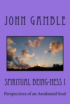 Paperback Spiritual Being-ness I: Perspectives of an Awakened Soul Book