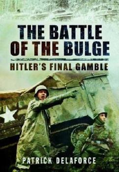 Hardcover The Battle of the Bulge: Hitler's Final Gamble Book