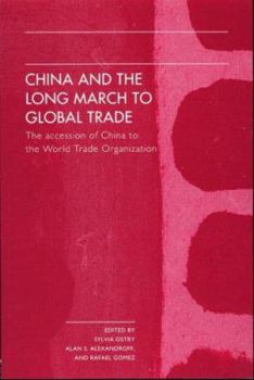 China and the Long March to Global Trade: The Accession of China to the World Trade Organization
