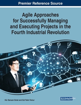 Paperback Agile Approaches for Successfully Managing and Executing Projects in the Fourth Industrial Revolution Book