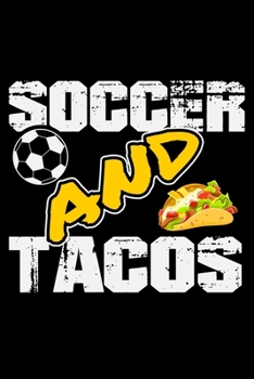 Soccer and Tacos: 6" x 9" Log Notebook for Soccer Coaches, 100 pages, Black