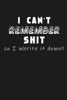 Shit I Can’t Remember: Organizer/Log Book/Notebook for Passwords and Shit/Password Book/Gift for Friends/Coworkers/Seniors/Mom/Dad/Weeding 120 page, Lined, 6x9 (15.2 x 22.9 cm)