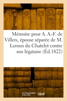 Paperback Mémoire Pour Dame Agathe Apolline-Françoise de Villers, Née Quarré de Chellers [French] Book