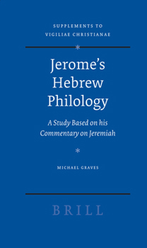 Hardcover Jerome's Hebrew Philology: A Study Based on His Commentary on Jeremiah Book