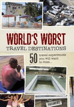 Paperback World's Worst Travel Destinations: 50 Travel Experiences You Will Want to Miss Book