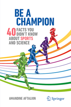 Paperback Be a Champion: 40 Facts You Didn't Know about Sports and Science Book