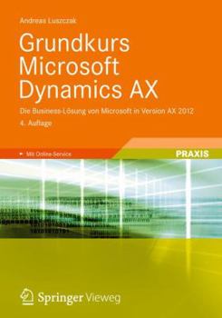 Paperback Grundkurs Microsoft Dynamics Ax: Die Business-Lösung Von Microsoft in Version Ax 2012 [German] Book