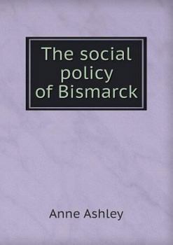 Paperback The Social Policy of Bismarck Book