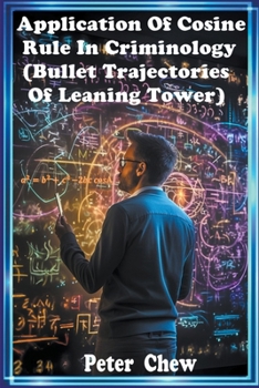 Paperback Application of Cosine Rule In Criminology ( Bullet Trajectories Of Leaning Tower ) Book