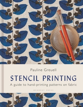Hardcover Stencil Printing: A Guide to Hand-printing Patterns on Fabric Book