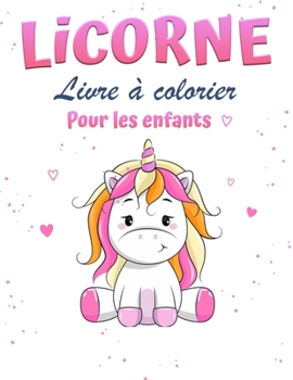 Paperback Livre de coloriage de la licorne: Un livre de coloriage pour les enfants de 4 à 8 ans, pour la maison ou le voyage. [French] Book