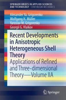 Paperback Recent Developments in Anisotropic Heterogeneous Shell Theory: Applications of Refined and Three-Dimensional Theory--Volume Iia Book