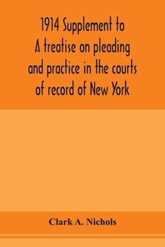 Paperback 1914 Supplement to A treatise on pleading and practice in the courts of record of New York: including pleading and practice in actions generally and a Book
