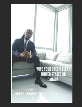 Wipe Your Credit Clean United States or Canada: Tazadaq's 700 High Value Man's Credit Club