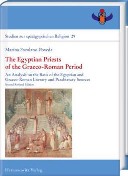 Hardcover The Egyptian Priests of the Graeco-Roman Period: An Analysis on the Basis of the Egyptian and Graeco-Roman Literary and Paraliterary Sources Book