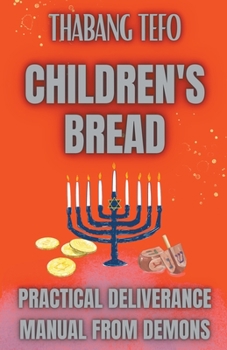 Paperback Children's Bread: Practical Deliverance Manual From Demons Book