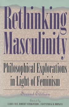 Hardcover Rethinking Masculinity: Philosophical Explorations in Light of Feminism Book