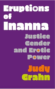 Paperback Eruptions of Inanna: Justice, Gender, and Erotic Power Book