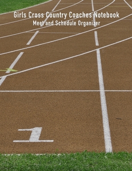 Girls Cross Country Coaches Notebook: Meet and Schedule Organizer