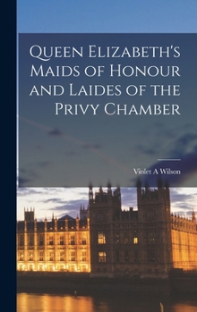 Queen Elizabeth's Maids of Honour and Laides of the Privy Chamber