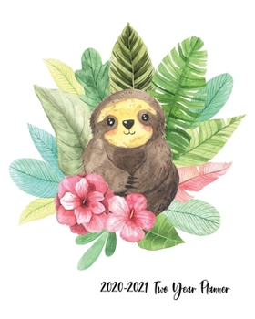 2020-2021 Two Year Planner: Sweet faced Baby Sloth Cover on a Weekly Monthly Planner Organizer. Perfect 2 Year Motivational Planner, Agenda, Schedule ... loving friends! (Sloth Lovers 2 Year Planner)