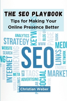 Paperback The SEO Playbook: Tips for Making Your Online Presence Better Book