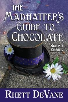Paperback The Madhatter's Guide to Chocolate, Second Edition Book