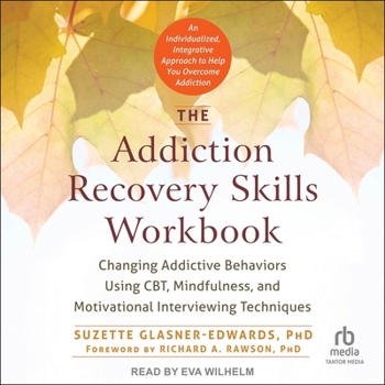 Audio CD The Addiction Recovery Skills Workbook: Changing Addictive Behaviors Using Cbt, Mindfulness, and Motivational Interviewing Techniques Book