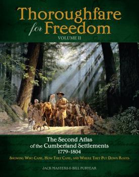 Hardcover Thoroughfare for Freedom, Volume 2, the Second Atlas of the Cumberland Settlements 1779-1804 (Volume 2) Book