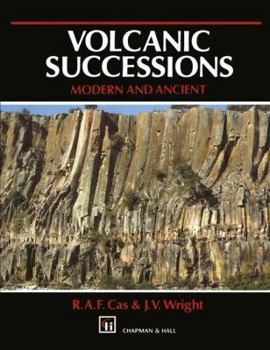 Paperback Volcanic Successions Modern and Ancient: A Geological Approach to Processes, Products and Successions Book