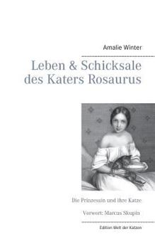 Paperback Leben & Schicksale des Katers Rosaurus: Die Prinzessin und ihre Katze [German] Book