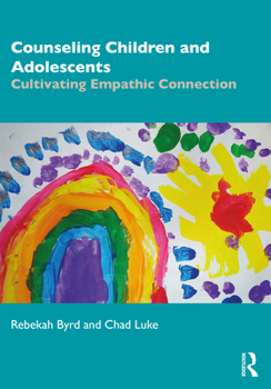 Paperback Counseling Children and Adolescents: Cultivating Empathic Connection Book