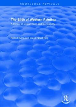 Paperback The Birth of Western Painting (Routledge Revivals): A History of Colour, Form and Iconography Book