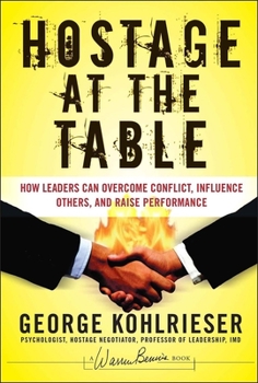 Hardcover Hostage at the Table: How Leaders Can Overcome Conflict, Influence Others, and Raise Performance Book