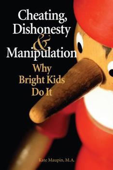 Paperback Cheating, Dishonesty, and Manipulation: Why Bright Kids Do It Book