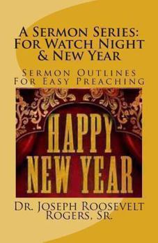 Paperback A Sermon Series: For Watch Night & New Year: Sermon Outlines For Easy Preaching Book