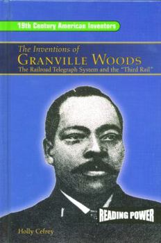 Library Binding The Inventions of Granville Woods: The Railroad Telegraph System and the Third Rail Book