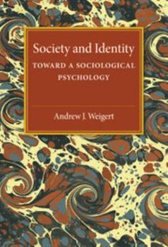 Society and Identity: Toward a Sociological Psychology (American Sociological Association Rose Monographs) - Book  of the American Sociological Association Rose Monographs