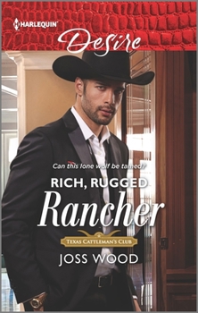 Rich, Rugged Rancher - Book #2 of the Texas Cattleman’s Club: Inheritance