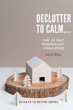 Paperback Declutter to Calm: The 30 day minimalist challenge Book