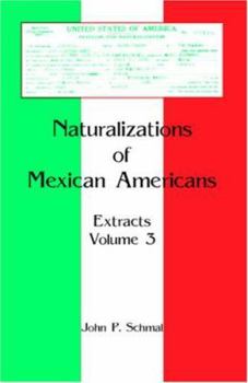 Paperback Naturalizations of Mexican Americans: Extracts, Volume 3 Book