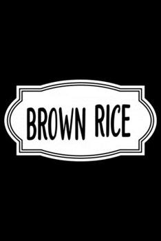 Paperback Brown Rice: 100 Pages 6'' x 9'' Recipe Log Book Tracker - Best Gift For Cooking Lover Book