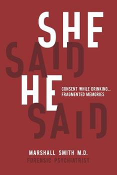 Paperback She Said He Said: Consent While Drinking Fragmented Memories Book